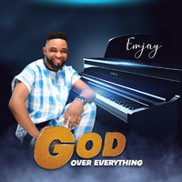 Emjay - God over Everything