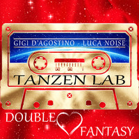 GIGI D'AGOSTINO and LUCA NOISE - Tanzen Lab - Double Fantasy