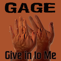 Gage - Give in to Me