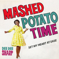 Dee Dee Sharp - Mashed Potato Time/Set My Heart At Ease