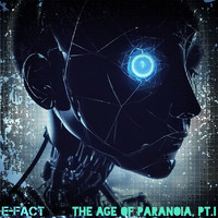 E-fact - The Age of Paranoia, Pt. I