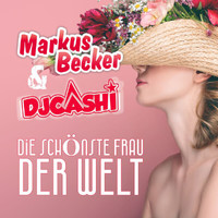 Markus Becker, DJ Cashi - Die schönste Frau der Welt
