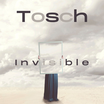 Tosch - Invisible