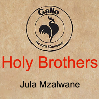 The Holy Brothers - Jula Mzalwane