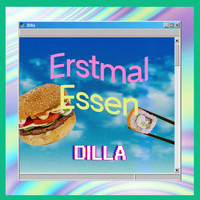 Dilla - Erstmal Essen