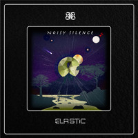 ELASTIC - Noisy Silence