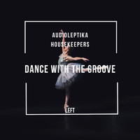 Audioleptika & HouseKeepers - Dance with the Groove
