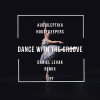 Audioleptika & HouseKeepers - Dance with the Groove (Daniel Levak Remix)
