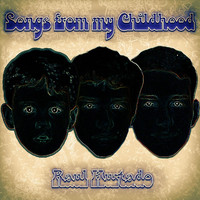 Raul Hurtado - Songs from My Childhood