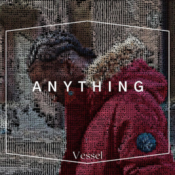 Vessel - Anything