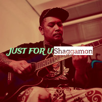 Shaggamon - Just for U