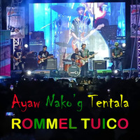 Rommel Tuico - Ayaw Nako'g Tentala