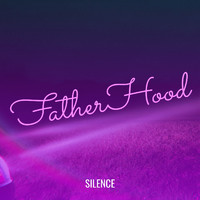 Silence - FatherHood (Explicit)