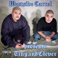 Westside Cartel - Presents Tiny And Clever (Explicit)
