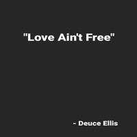 Deuce Ellis - Love Ain't Free (Explicit)