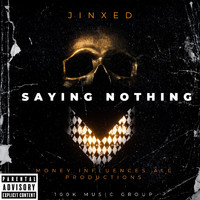 Jinxed - Saying Nothing (Explicit)