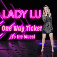 Lady Lu - One way ticket (To The Blues)