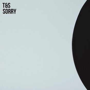 T&S - Sorry