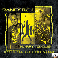 Harry Toddler - Dance All over the World (feat. Randy Rich)