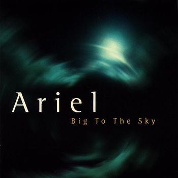 Ariel - Big to the Sky