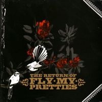 Fly My Pretties - The Return of Fly My Pretties