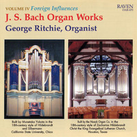 George Ritchie - Bach Organ Works Complete, Vol. 4: Foreign Influences