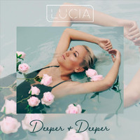 Lucia - Deeper & Deeper