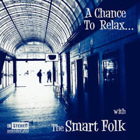 The Smart Folk - A Chance to Relax