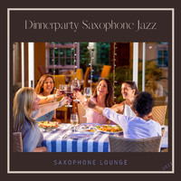 Dinnerparty Saxophone Jazz - Saxophone Lounge