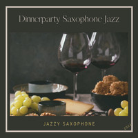 Dinnerparty Saxophone Jazz - Jazzy Saxophone