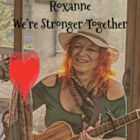 Roxanne - We're Stronger Together