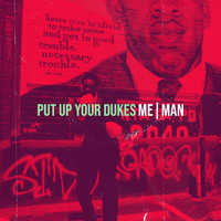 ME|MAN - Put up Your Dukes