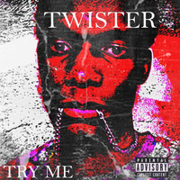 Twister - Try Me (Explicit)