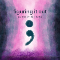 Missy Alcazar - Figuring It Out