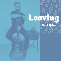 Mark Quinn - Leaving