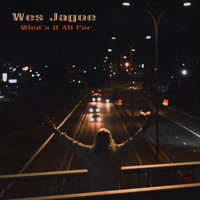 Wes Jagoe - What's It All For
