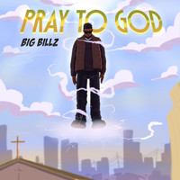 Big Billz - Pray To God