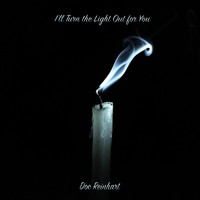 Doc Reinhart - I'll Turn the Light Out for You