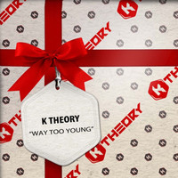 K Theory - Way Too Young (Explicit)