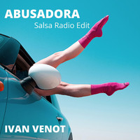 Ivan Venot - Abusadora (Salsa Radio Edit)