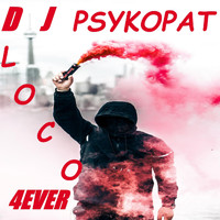 DJ Psykopat - Loco 4ever (Explicit)
