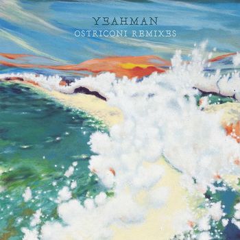 Yeahman - Ostriconi (Remixes)