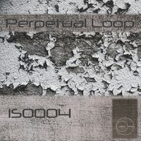 Perpetual Loop - Iso004