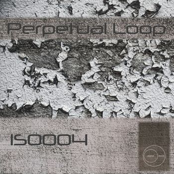 Perpetual Loop - Iso004