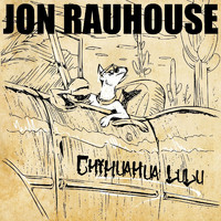 Jon Rauhouse - Chihuahua Lulu