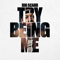 Big Scarr - Try Being Me