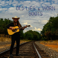 Joe Savage - Old Lies & Worn Boots