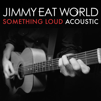 Jimmy Eat World - Something Loud (Acoustic Version)