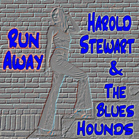 Harold Stewart & The Blues Hounds - Run Away