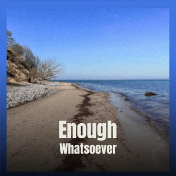 Various Artists - Enough Whatsoever